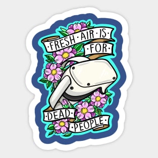 Fresh air is for dead people Sticker